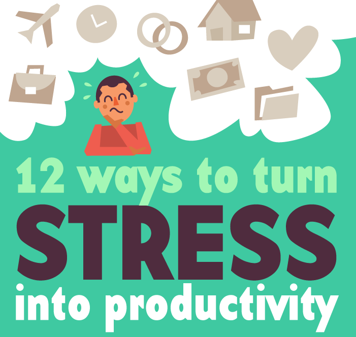 Turn Your Stress Into Productivity