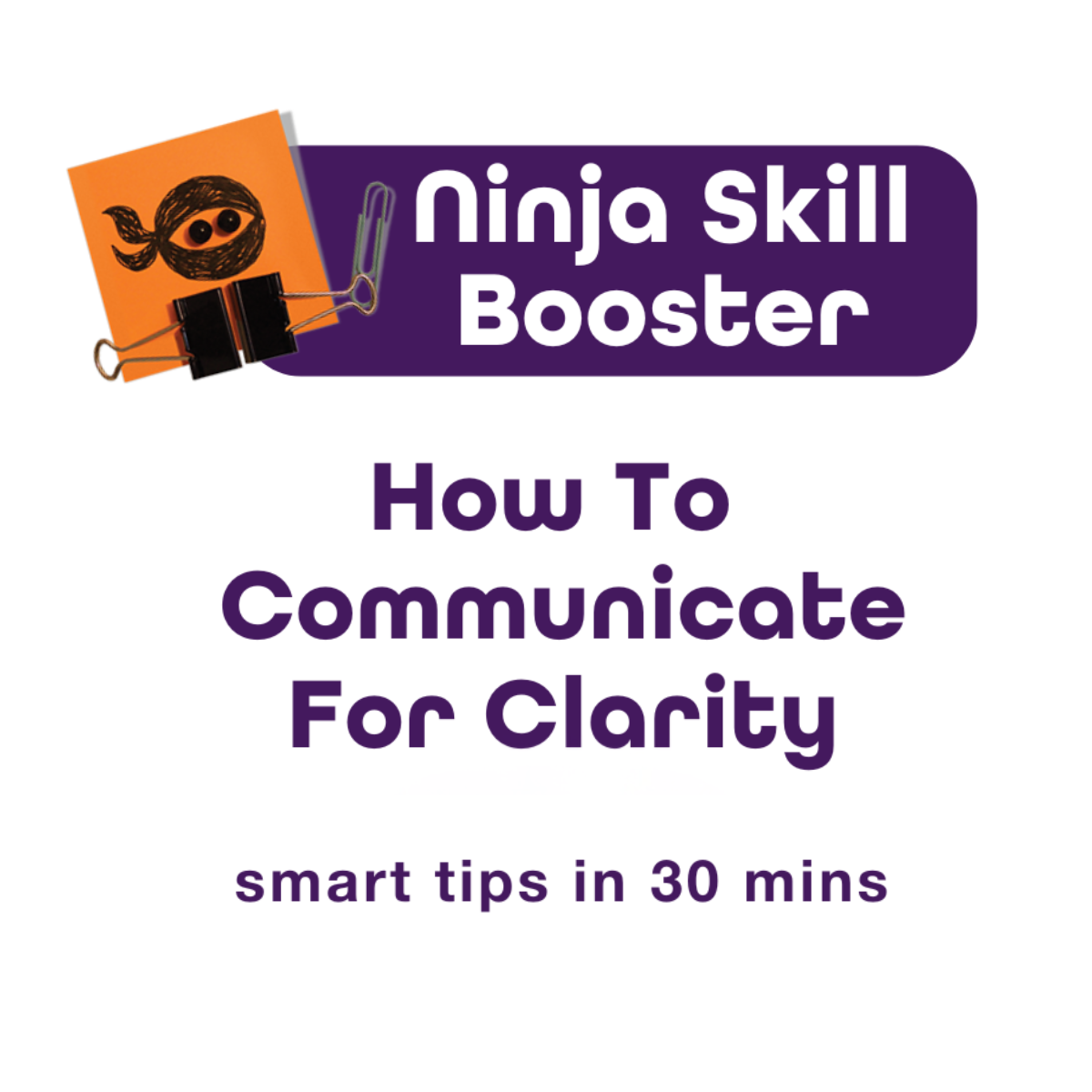 Communicate for Clarity: Key Insights from the Ninja Skill Booster